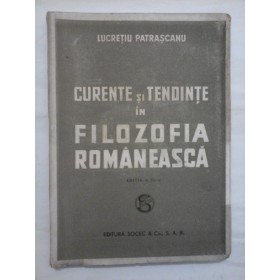 CURENTE SI TENDINTE IN FILOZOFIA ROMANEASCA, 1946 - LUCRETIU PATRASCANU